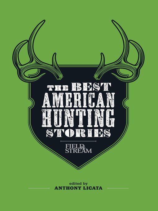 Title details for The Best American Hunting Stories by The Editors of Field & Stream - Available